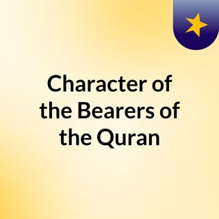 Character of the Bearers of the Quran